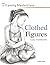Clothed Figures (Drawing Masterclass) by Lucy Swinburne (2015-10-05)