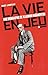 La Vie En Jeu: Une Biograph...