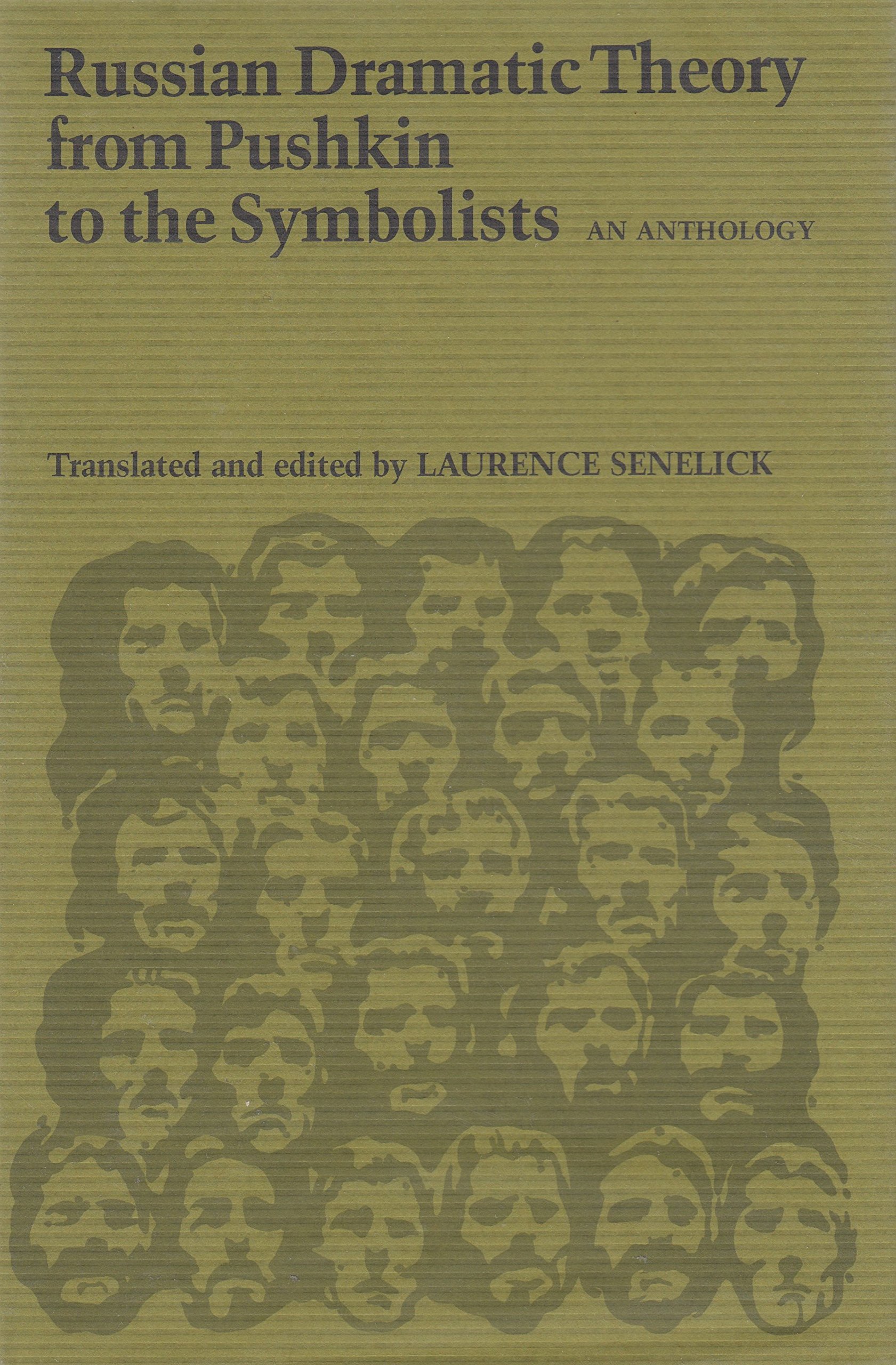 Russian Dramatic Theory from Pushkin to the Symbolists: An Anthology (UNIVERSITY OF TEXAS PRESS SLAVIC SERIES ; NO. 5)