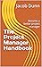 The Project Manager Handbook: Become a better project manager