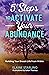 5 Steps to Activate Your Abundance: Building Your Dream Life From Within