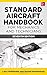 Standard Aircraft Handbook for Mechanics and Technicians, Seventh Edition 7th edition by Reithmaier, Larry, Sterkenburg, Ron (2013) Hardcover
