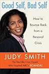 By Judy Smith Good Self, Bad Self: How to Bounce Back from a Personal Crisis (Reprint) [Paperback]