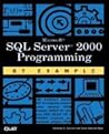 Microsoft SQL Server 2000 Programming by Example Microsoft SQL Server 2000 Programming by Example
