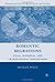 Romantic Migrations: Local, National, and Transnational Dispositions (Nineteenth-Century Major Lives and Letters) 1st edition by Wiley, Michael (2008) Hardcover