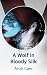A Wolf in Bloody Silk by Aron Caer