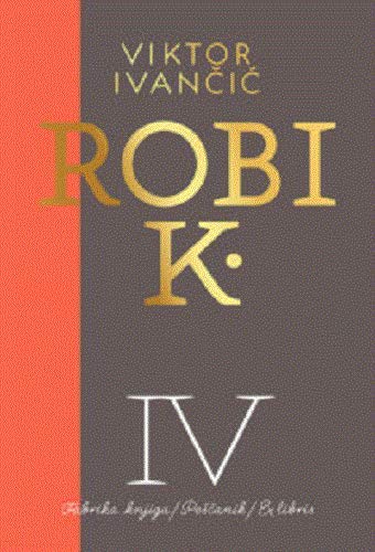 Robi K. IV - 2009-2013. (Paperback)