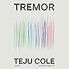 Tremor by Teju Cole