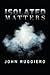 Isolated Matters by John Ruggiero (2014-01-31)