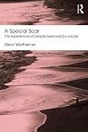 A Special Scar: The experiences of people bereaved by suicide (Routledge Mental Health Classic Editions)