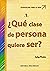 ¿Qué Clase de Persona Quier...