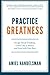 Practice Greatness by Hande...