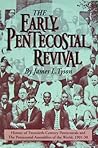 The Early Pentecostal Revival: History of the Twentieth-Century Pentecostals and the Pentecostal Assemblies of the World, 1901-30