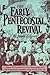 The Early Pentecostal Revival: History of the Twentieth-Century Pentecostals and the Pentecostal Assemblies of the World, 1901-30