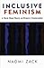 Inclusive Feminism: A Third Wave Theory of Women's Commonality by Zack, Naomi (2005) Paperback