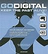 Go Digital: Keep the Past Alive! by Barrett, Colin, Luck, Steve, Zuk, Allen, Martin Des, Keith Go Digital: Keep the Past Alive! by Barrett, Colin, Luck, Steve, Zuk, Allen, Martin Des, Keith