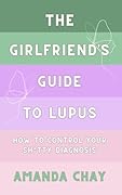 The Girlfriend's Guide to Lupus