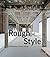 Rough Style: Architecture, Interior, Design by Sibylle Kramer (2015-11-07)