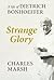Strange Glory: A life of Dietrich Bonhoeffer by Charles Marsh (2013-08-21)