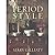 Period Style by Mary Gilliatt by Mary Gilliatt;Elizabeth Wil...