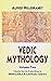 Vedic Mythology: Translated From The Original German By Sreeramula Rajeswara Sarma (Set Of 2 Vol)