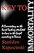 Key to Immortality by Stani...