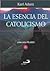 La Escencia Del Catolicismo