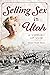 Selling Sex in Utah by Eileen Hallet Stone