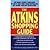 The Atkins Shopping Guide: Indispensable Tips and Guidelines for Successfully Stocking Your Low-carb Kitchen
