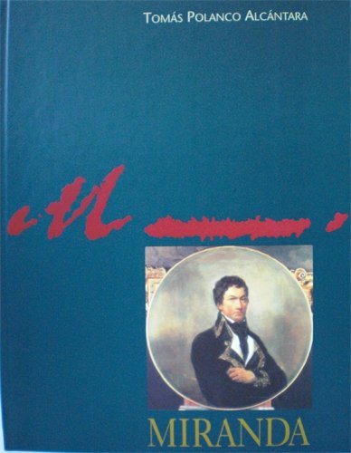 Francisco de Miranda: Ulises, don Juan o don Quijote? (Spanish Edition)