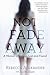 Not Fade Away: A Memoir of Senses Lost and Found by Rebecca Alexander (September 15,2015)