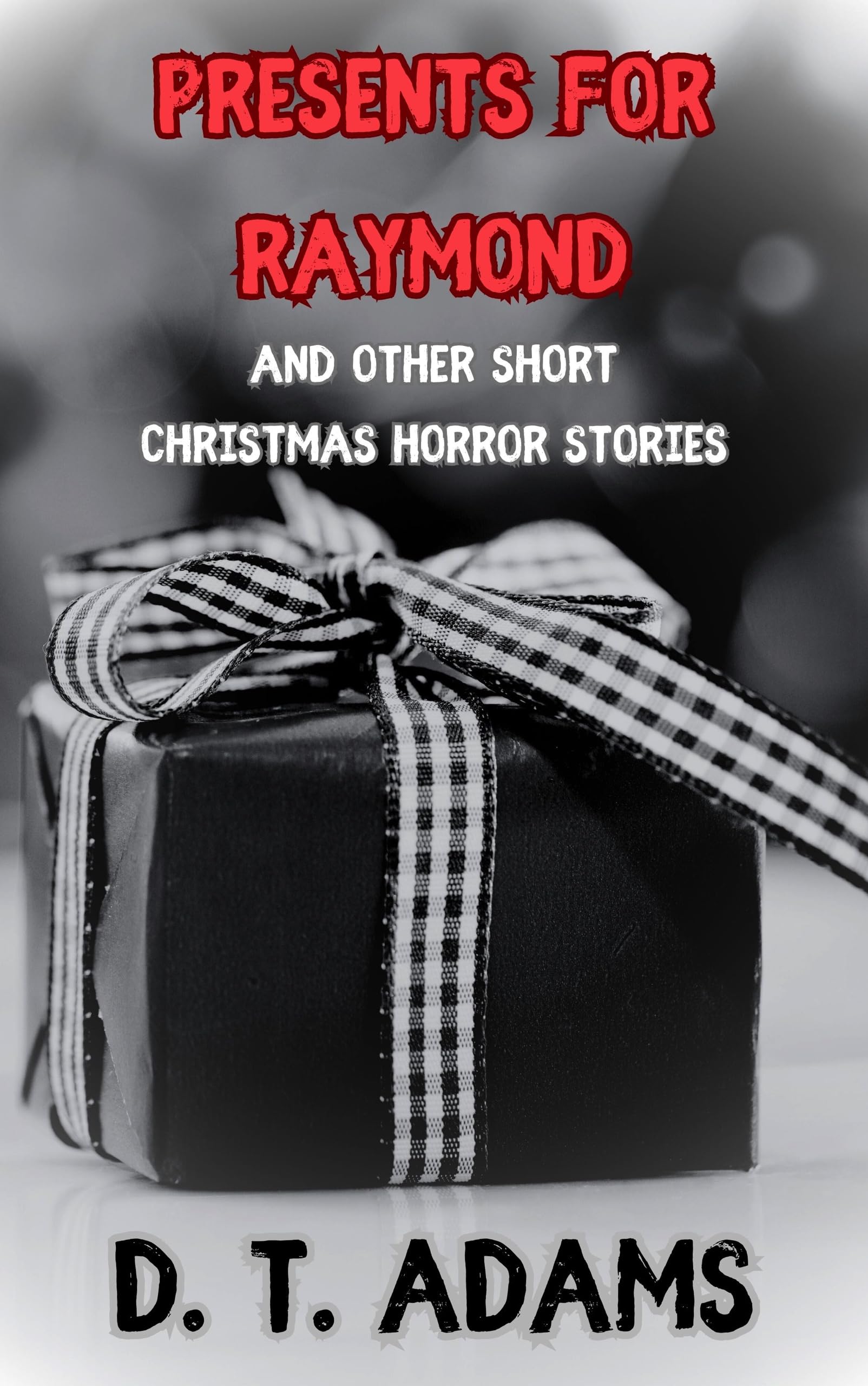 Presents for Raymond: And Other Christmas Horror Stories (Short Horror Stories)
