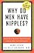 (Why Do Men Have Nipples?: Hundreds of Questions You'd Only Ask a Doctor After Your Third Martini) [By: Leyner, Mark] [Aug, 2005]