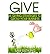 [ Give: 16 Giving Strategies to Grow Your Business, Increase Sales and Network More Effectively Rathling, Sam ( Author ) ] { Paperback } 2013