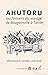 Ahutoru ou l’envers du voyage de Bougainville à Tahiti (French Edition)