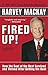 [Fired Up!: How the Best of the Best Survived and Thrived After Getting the Boot] [By: Mackay, Harvey] [August, 2005]