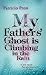 My Fathers' Ghost is Climbi...