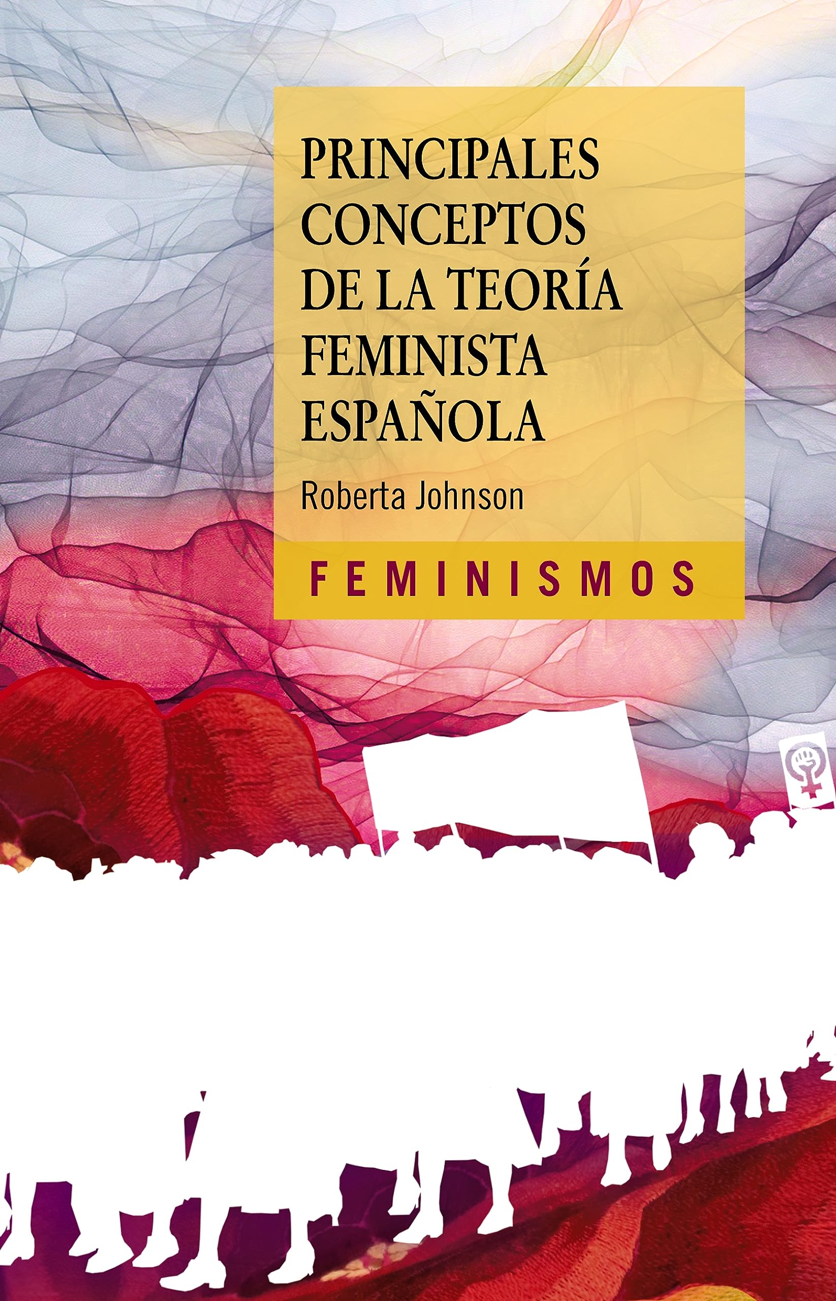 Principales conceptos de la teoría feminista española (Feminismos) (Spanish Edition)
