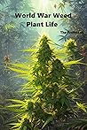 World War Weed: Plant Life World War Weed: Plant Life