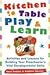 Kitchen-Table Play and Learn 1st (first) edition Text Only