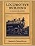 Locomotive Building: The Co...