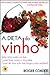 A Dieta do Vinho by Roger Corder
