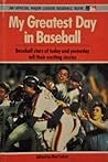 My Greatest Day in Baseball (Official Major League Baseball Book)