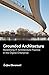 Grounded Architecture: Redefining IT Architecture Practice in the Digital Enterprise