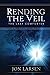 Rending the Veil: The Last ...
