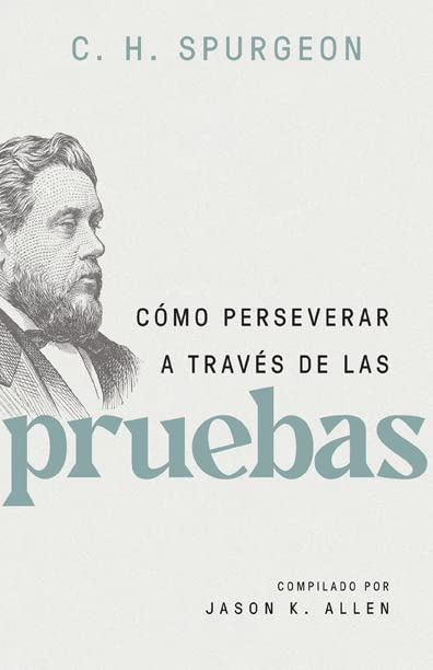 Cómo perseverar a través de las pruebas (Spanish Edition)