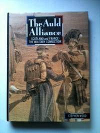 The auld alliance: Scotland and France, the military connection (Library Binding)