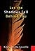 Let the Shadows Fall Behind You by Kathy-Diane Leveille (2009-04-01)