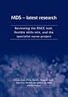 MDS: Latest research: Reviewing the RNCC tool, flexible skills mix, and the specialist nurse project