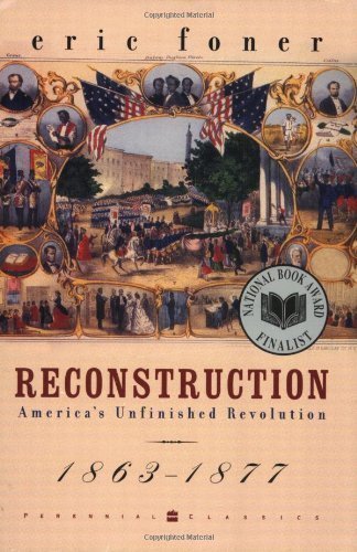 Reconstruction: America's Unfinished Revolution, 1863-1877 by Foner, Eric (2002) Paperback